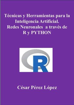 Cover Técnicas y Herramientas para la Inteligencia Artificial. Redes Neuronales a través de R y PYTHON (eBook, ePUB)