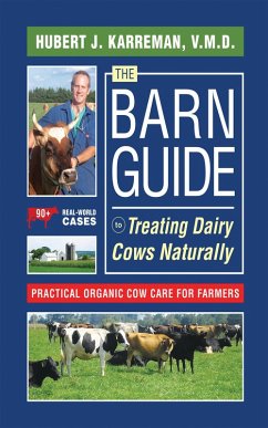Cover The Barn Guide to Treating Dairy Cows Naturally: Practical Organic Cow Care for Farmers (eBook, ePUB)