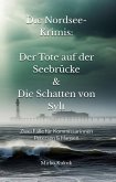 Die Nordsee-Krimis: Der Tote auf der Seebrücke & Die Schatten von Sylt (eBook, ePUB)