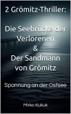 2 Grömitz-Thriller: Die Seebrücke der Verlorenen & Der Sandmann von Grömitz (eBook, ePUB) 2 Grömitz-Thriller: Die Seebrücke der Verlorenen & Der Sandmann von Grömitz (eBook, ePUB)