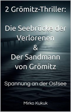 Cover 2 Grömitz-Thriller: Die Seebrücke der Verlorenen & Der Sandmann von Grömitz (eBook, ePUB)