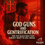 God, Guns & Gentrification For the Black Man Who Doesn't Want to Sell Drugs (eBook, ePUB)