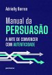 Manual da persuasão: a arte de... - Bild 1