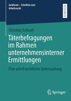 Täterbefragungen im Rahmen unternehmensinterner Ermittlungen (eBook, PDF) - Schwall, Christina