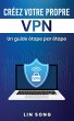 Créez votre propre VPN: Un guide... - Bild 1