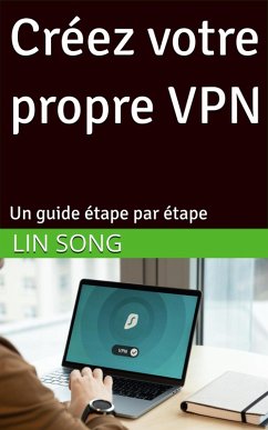 Cover Créez votre propre VPN: Un guide étape par étape (eBook, ePUB)