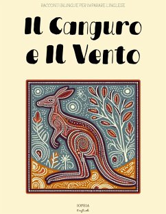 Il Canguro e Il Vento: Racconti Bilingue per Imparare l'Inglese (eBook, ePUB) - English, Iopeia