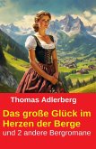 Das große Glück im Herzen der Berge und 2 andere Bergromane (eBook, ePUB)