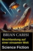 Bruchlandung auf einer einsamen Welt: Science Fiction (eBook, ePUB)