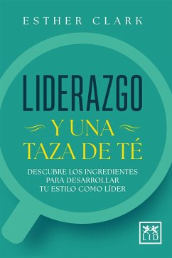 Liderazgo y una taza de té (eBook, ePUB) - Clark, Esther