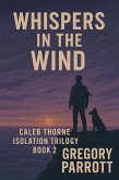 Whispers in the Wind (Caleb Thorne Isolation Trilogy, #2) (eBook, ePUB)
