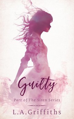 Guilty (The Siren Series #6) (eBook, ePUB) - L. A. Griffiths