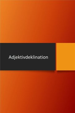 Adjektivdeklination (Alle Kasus) - ( Almanca Sifat Çekimleri Nominativ Akkusativ Dativ Genitiv ) (eBook, ePUB) - Loomra