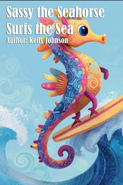 Cover Sassy the Seahorse Surfs the Sea (eBook, ePUB)