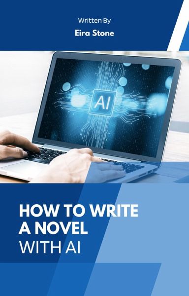 How to Write a Novel with AI (eBook, ePUB) How to Write a Novel with AI (eBook, ePUB)