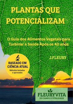 Cover Plantas que Potencializam: O Guia dos Alimentos que Ativam a Sua Saúde, Força e Testosterona (eBook, ePUB)