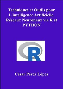 Cover Techniques et Outils pour L'intelligence Artificielle. Réseaux Neuronaux via R et Python (eBook, ePUB)