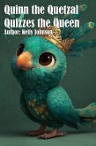 Quinn the Quetzal Quizzes the Queen (eBook, ePUB) Quinn the Quetzal Quizzes the Queen (eBook, ePUB)