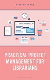 Practical Project Management for Librarians (eBook, PDF)