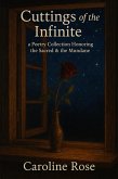 Cuttings of the Infinite: a Poetry Collection Honoring the Sacred & the Mundane (eBook, ePUB)