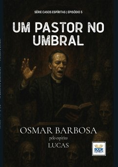 Cover Um Pastor no Umbral - Série Casos Espíritas - Episódio 05 (eBook, ePUB)