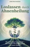 Loslassen durch Ahnenheilung (eBook, ePUB) Loslassen durch Ahnenheilung (eBook, ePUB)