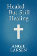 Healed But Still Healing (eBook, ePUB) - Bild 1