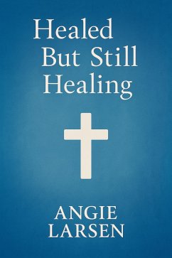 Cover Healed But Still Healing (eBook, ePUB)