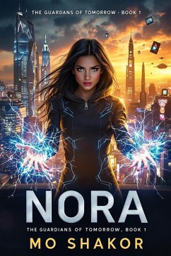 Nora: Radiant Dawn (Guardians of Tomorrow, #1) (eBook, ePUB) - Shakor, Mo