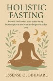 Holistic Fasting: Beyond Food (eBook, ePUB)