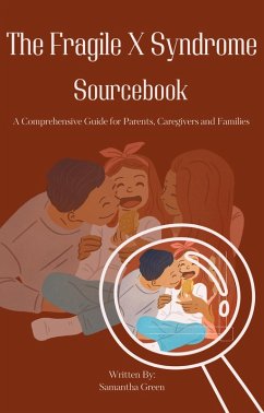 Cover The Fragile X Syndrome Sourcebook: A Comprehensive Guide for Parents, Caregivers and Families (eBook, ePUB)