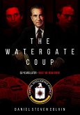 The Watergate Coup: 50 Years Later - What We Now Know (eBook, ePUB) The Watergate Coup: 50 Years Later - What We Now Know (eBook, ePUB)