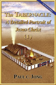 The Tabernacle : A Detailed Portrait of Jesus Christ (I) [New Revised Edition] (English, #9) (eBook, ePUB) - Jong, Paul C.