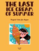 The Last Ice Cream of Summer: Magical Tales for August (eBook, ePUB) The Last Ice Cream of Summer: Magical Tales for August (eBook, ePUB)