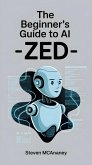 The Beginner's Guide to AI - Zed (eBook, ePUB) The Beginner's Guide to AI - Zed (eBook, ePUB)