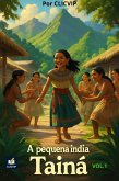 A Pequena Índia Tainá (Histórias de aventuras infantis, #1) (eBook, ePUB)