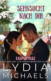 Sehnsucht nach dir (Jasperville, #4) (eBook, ePUB) Sehnsucht nach dir (Jasperville, #4) (eBook, ePUB)