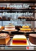 Backen für Chaoskünstler¿- Rezepte mit Überraschungseffekt (eBook, ePUB)