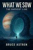 What We Sow (The Harvest Line, #1) (eBook, ePUB) What We Sow (The Harvest Line, #1) (eBook, ePUB)