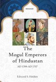 The Mogul Emperors of Hindustan The Mogul Emperors of Hindustan