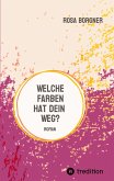 Welche Farben hat dein Weg? Welche Farben hat dein Weg?