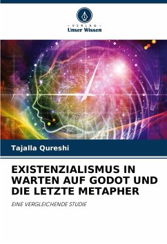 EXISTENZIALISMUS IN WARTEN AUF GODOT UND DIE LETZTE METAPHER - Qureshi, Tajalla