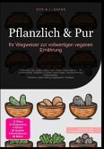 Pflanzlich & Pur: Ihr Wegweiser zur vollwertigen veganen Ernährung