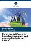 Einfacher Leitfaden für Energieerzeugungs- und -erntetechnologie der Zukunft Einfacher Leitfaden für Energieerzeugungs- und -erntetechnologie der Zukunft