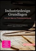 Industriedesign Grundlagen: Von der Idee zur Produktentwicklung Industriedesign Grundlagen: Von der Idee zur Produktentwicklung