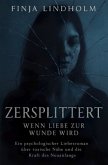 Zersplittert - Wenn Liebe zur Wunde wird Zersplittert - Wenn Liebe zur Wunde wird