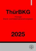 Thüringer Brand- und Katastrophenschutzgesetz - ThürBKG 2025