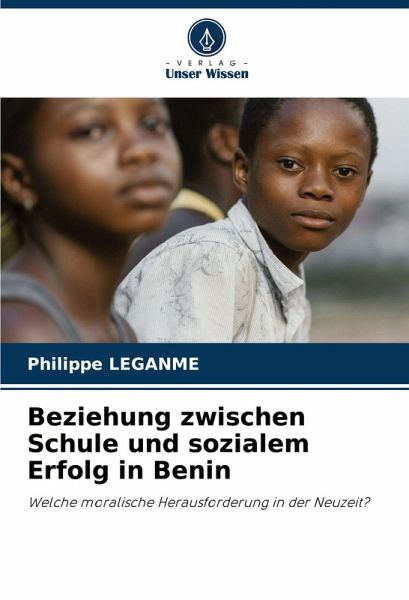 Beziehung zwischen Schule und sozialem Erfolg in Benin Beziehung zwischen Schule und sozialem Erfolg in Benin