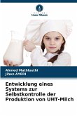 Entwicklung eines Systems zur Selbstkontrolle der Produktion von UHT-Milch Entwicklung eines Systems zur Selbstkontrolle der Produktion von UHT-Milch