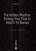 The Hidden Rhythm: Finding Your Flow in Allah's 99 Names